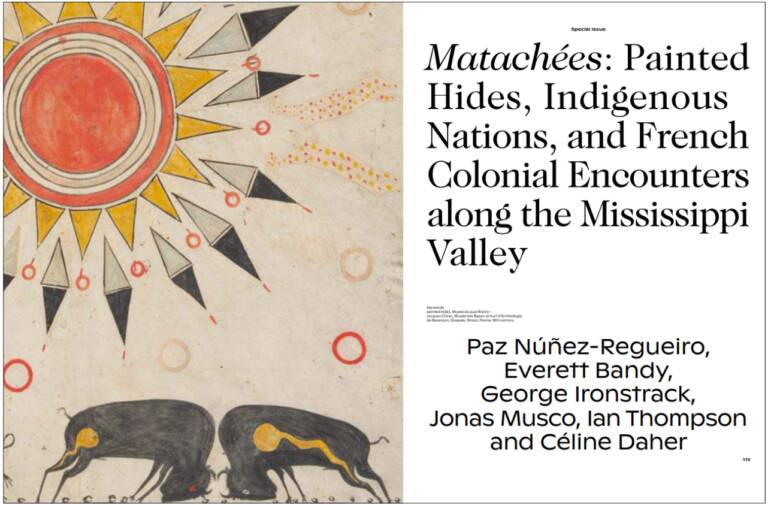 Matachées: Painted Hides, Indigenous Nations, and French Colonial Encounters along the Mississippi Valley of Paz NÚÑEZ-REGUEIRO, Everett BANDY, George IRONSTRACK, Jonas MUSCO, Ian THOMPSON and Cécile DAHER