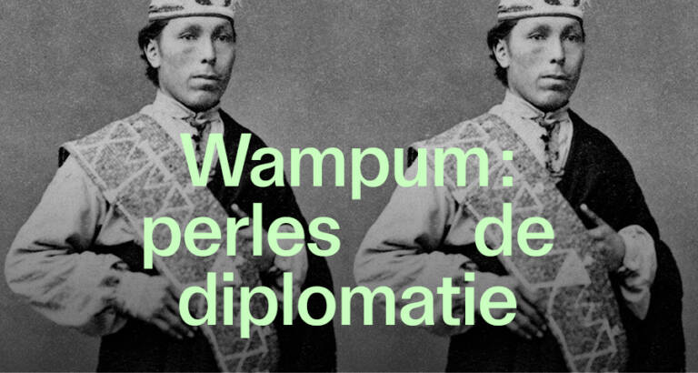 affiche de l'expsoition « Wampum : perles de diplomatie » au musée McCord Stewart Montréal (2023-2024)